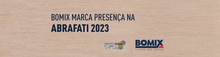 BOMIX MARCA PRESENÇA NA ABRAFATI 2023